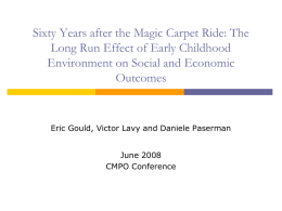 Sixty Years after the Magic Carpet Ride: The Long Run Effect of Early Childhood Environment on Social and Economic Outcomes  Eric Gould, Victor Lavy.