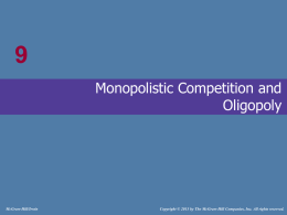 # Monopolistic Competition and Oligopoly  McGraw-Hill/Irwin  Copyright © 2013 by The McGraw-Hill Companies, Inc.