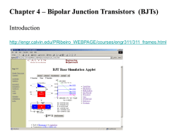 Chapter 4 – Bipolar Junction Transistors (BJTs) Introduction http://engr.calvin.edu/PRibeiro_WEBPAGE/courses/engr311/311_frames.html Physical Structure and Modes of Operation  A simplified structure of the npn transistor.