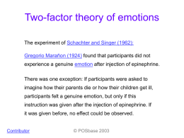 Two-factor theory of emotions The experiment of Schachter and Singer (1962): Gregorio Marañon (1924) found that participants did not experience a genuine emotion.