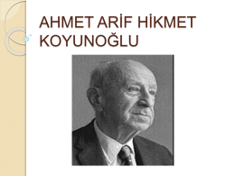 AHMET ARİF HİKMET KOYUNOĞLU     Ahmet Arif Hikmet Koyunoğlu (d.1888 İstanbulö.1982, İstanbul) Türk mimar ve fotoğraf sanatçısı. Cumhuriyetin ilk dönem mimarlarından olan Koyunoğlu'nun en.