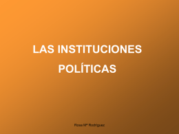 LAS INSTITUCIONES POLÍTICAS  Rosa Mª Rodríguez ¿Sabías que vivimos en un estado democrático? ¿Sabes qué es la democracia? ¿Has escuchado hablar alguna vez de.
