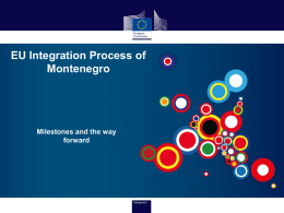 EU Integration Process of Montenegro  Milestones and the way forward TABLE OF CONTENTS: • General information on EU enlargement • Progress Report 2014 • Education • IPA.
