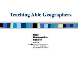 Teaching Able Geographers Teaching Able Geographers        What is meant by ‘gifted’? Why is it important? How can gifted pupils be identified? Why is it.