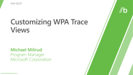 WPA Profiles WPA Sessions RELATED SESSIONS  DOCUMENTATION & ARTICLES  •  HW-147T Building high quality Windows PCs using the assessment and deployment kit  • Windows Performance.