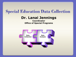 Dr. Lanai Jennings Coordinator Office of Special Programs  Data Collection  Data Analysis 2010-2011 Special Education Data Collection.
