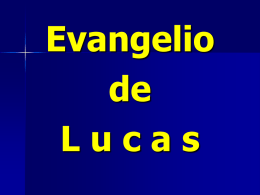 Evangelio de Lucas CONTEXTO HISTÓRICO (Lucas 1,1-4) “Puesto que muchos han INTENTADO narrar ordenadamente las cosas que se han verificado entre nosotros, tal como nos las han.