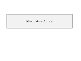 Affirmative Action Types of Affirmative Action • EO 11246 – Voluntary AA in federal agencies and contractors in business with the federal government  •