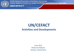 UN Economic Commission for Europe  UN/CEFACT Activities and Developments  June 2012 Palais des Nations Geneva, Switzerland.