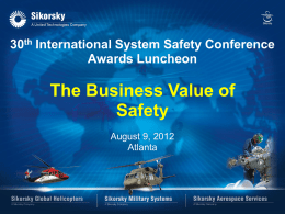 SIKORSKY  30th International System Safety Conference Awards Luncheon  The Business Value of Safety August 9, 2012 Atlanta.