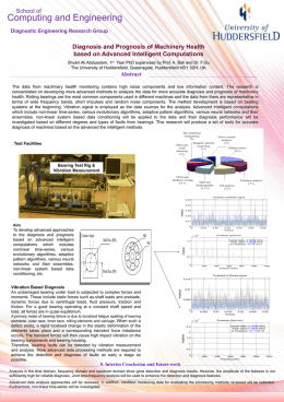 School of  Computing and Engineering Diagnostic Engineering Research Group  Diagnosis and Prognosis of Machinery Health based on Advanced Intelligent Computations Shukri Ali Abdusslam, 1st Year.