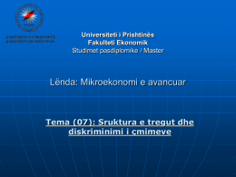 Universiteti i Prishtinës Fakulteti Ekonomik Studimet pasdiplomike / Master  Lënda: Mikroekonomi e avancuar  Tema (07): Sruktura e tregut dhe diskriminimi i çmimeve.