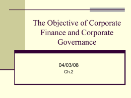 The Objective of Corporate Finance and Corporate Governance 04/03/08 Ch.2 Why do we need an objective?  An objective specifies what a decision maker is  trying.