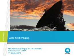 Wide-field imaging  Max Voronkov (filling up for Tim Cornwell) Software Scientist – ASKAP  1st October 2010