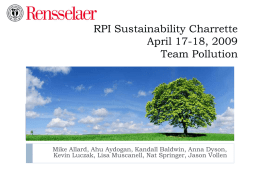 RPI Sustainability Charrette April 17-18, 2009 Team Pollution  Mike Allard, Ahu Aydogan, Kandall Baldwin, Anna Dyson, Kevin Luczak, Lisa Muscanell, Nat Springer, Jason Vollen.