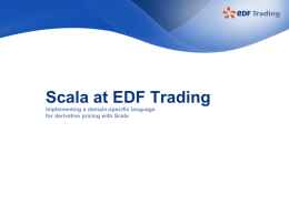 Scala at EDF Trading Implementing a domain-specific language for derivative pricing with Scala.