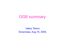 GG6 summary Valery Telnov Snowmass, Aug.19, 2005, Goal of the Global Group GG6 GG6, Options: Understand requirements and configurational issues related to possible alternatives to.