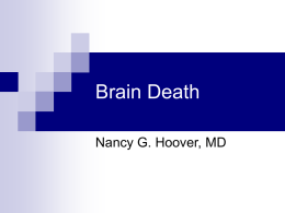 Brain Death Nancy G. Hoover, MD Background   President’s Commission report - 1981  First  formalized criteria for determination of brain death   Criteria    for adults  National Task Force.