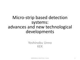 Micro-strip based detection systems: advances and new technological developments Yoshinobu Unno KEK  INFIERI2013, 2013/7/12, Y. Unno.