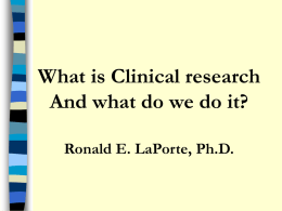 What is Clinical research And what do we do it? Ronald E.