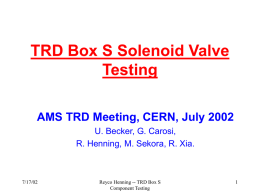TRD Box S Solenoid Valve Testing AMS TRD Meeting, CERN, July 2002 U.