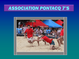 ASSOCIATION PONTACQ 7’S  PONTACQ SEVEN Pontacq 7’s - Présentation  Objectif : promouvoir le rugby à VII et développer sa pratique  Créée.