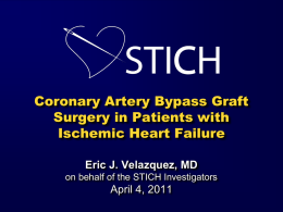 Coronary Artery Bypass Graft Surgery in Patients with Ischemic Heart Failure Eric J.