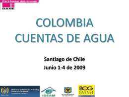 COLOMBIA CUENTAS DE AGUA Santiago de Chile Junio 1-4 de 2009 AGENCIAS RESPONSABLES DE LA GESTIÓN DEL AGUA - Ministerio de Ambiente, Vivienda y.