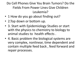 Do Cell Phones Give You Brain Tumors? Do the Fields From Power Lines Give Children Leukemia? • 1 How do you go about.