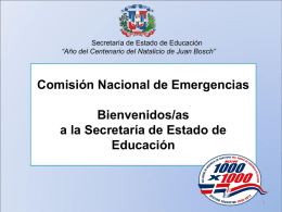Secretaría de Estado de Educación “Año del Centenario del Natalicio de Juan Bosch”  Comisión Nacional de Emergencias Bienvenidos/as a la Secretaría de Estado de Educación.