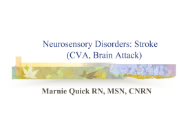 Neurosensory Disorders: Stroke (CVA, Brain Attack)  Marnie Quick RN, MSN, CNRN A.