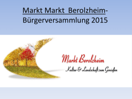 Markt Markt BerolzheimBürgerversammlung 2015 Geburten und Sterbefälle Markt Berolzheim 2008-20141615 12  12 12 8  Geburten Sterbefälle 22008