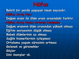 N&uuml;fus Belirli bir yerde yaşayan insan sayısıdır. N&uuml;fus Artış Hızı: Doğum oranı ile &ouml;l&uuml;m oranı arasındaki farktır. N&uuml;fus Artış Hızını Artıran Nedenler; Doğum oranının &ouml;l&uuml;m.
