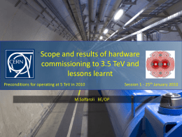 Scope and results of hardware commissioning to 3.5 TeV and lessons learnt Preconditions for operating at 5 TeV in 2010 M.Solfaroli BE/OP  Session 1 -