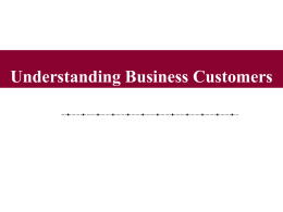 Understanding Business Customers How Do You Measure Customer Loyalty?  • Recency of purchase • Frequency of purchase • Amount of purchase • Referrals 5-2