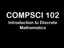 COMPSCI 102 Introduction to Discrete Mathematics Bits of Wisdom on Solving Problems, Writing Proofs, and Enjoying the Pain: How to Succeed in This Class Lecture 3