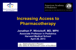 Increasing Access to Pharmacotherapy Jonathan P. Winickoff, MD, MPH Associate Professor in Pediatrics Harvard Medical School April 26, 2013