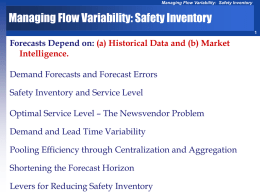 Managing Flow Variability: Safety Inventory  Managing Flow Variability: Safety Inventory Forecasts Depend on: (a) Historical Data and (b) Market Intelligence. Demand Forecasts and Forecast.