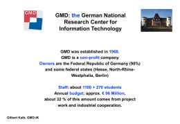 GMD: the German National Research Center for Information Technology  GMD was established in 1968. GMD is a non-profit company Owners are the Federal Republic of.