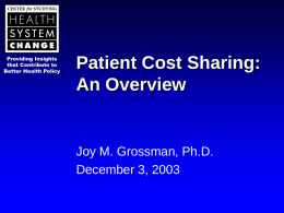 Providing Insights that Contribute to Better Health Policy  Patient Cost Sharing: An Overview  Joy M.