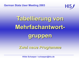 German Stata User Meeting 2003  Tabellierung von Mehrfachantwortgruppen Zwei neue Programme Hilde Schaeper / schaeper@his.de.