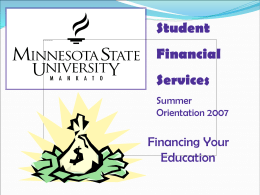 Student  Financial Services Summer Orientation 2007  Financing Your Education Student Financial Services—The Details  Where are we?  In the Centennial Student Union…  Campus Hub/MavCard Offices  When are we.