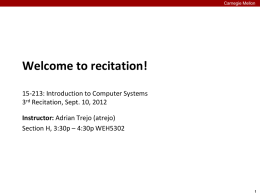 Carnegie Mellon  Welcome to recitation! 15-213: Introduction to Computer Systems 3rd Recitation, Sept.