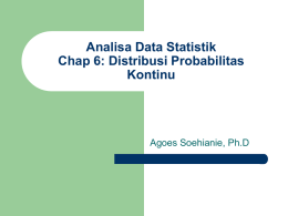 Analisa Data Statistik Chap 6: Distribusi Probabilitas Kontinu  Agoes Soehianie, Ph.D Daftar Isi       DIstribusi Uniform Kontinu Distribusi Normal Hubungan Distribusi Normal dan Binomial Distribusi Gamma dan Exponential Distribusi.