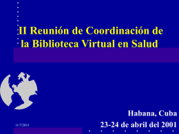 II Reunión de Coordinación de la Biblioteca Virtual en Salud  11/7/2015  Habana, Cuba 23-24 de abril del 2001