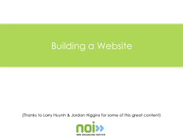 Building a Website  (Thanks to Larry Huynh & Jordan Higgins for some of this great content)