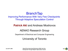 BranchTap Improving Performance With Very Few Checkpoints Through Adaptive Speculation Control  Patrick Akl and Andreas Moshovos AENAO Research Group Department of Electrical and Computer Engineering  University.