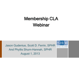 Membership CLA Webinar  Jason Gudenius, Scott D. Ferrin, SPHR And Phyllis Shurn-Hannah, SPHR August 1, 2013
