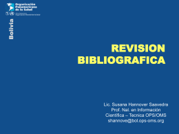 REVISION BIBLIOGRAFICA  Lic. Susana Hannover Saavedra Prof. Nal. en Información Científica – Tecnica OPS/OMS shannove@bol.ops-oms.org.
