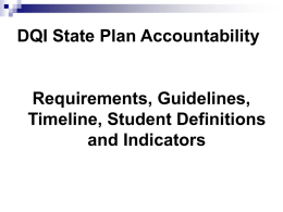 DQI State Plan Accountability  Requirements, Guidelines, Timeline, Student Definitions and Indicators Update   Perkins IV State Plan Guide (available)    Non-regulatory guidance: and Answers – Version 1.0 (issued) 